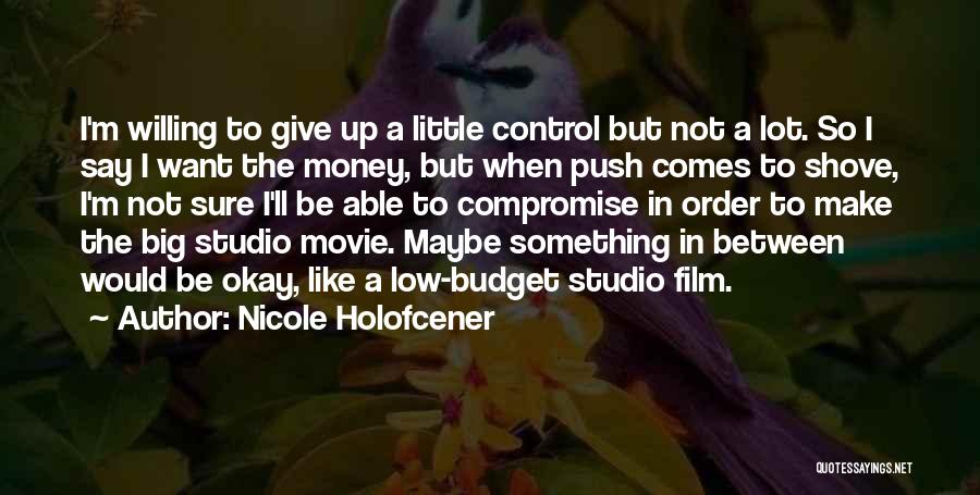 I Say Sorry A Lot Quotes By Nicole Holofcener