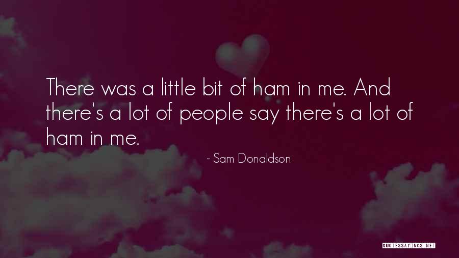 I Say Sorry A Lot Quotes By Sam Donaldson I Say Sorry A Lot Quotes By Sam Donaldson