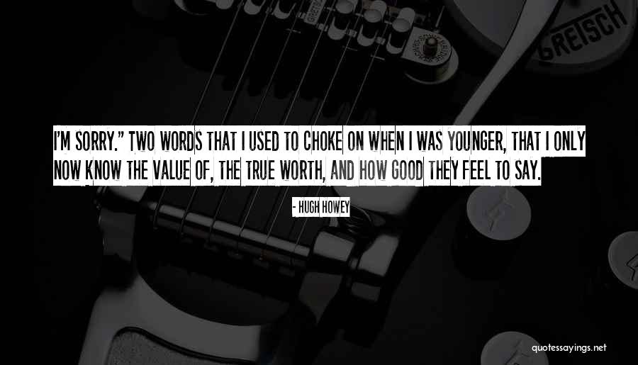 I Say Sorry Quotes By Hugh Howey I Say Sorry Quotes By Hugh Howey