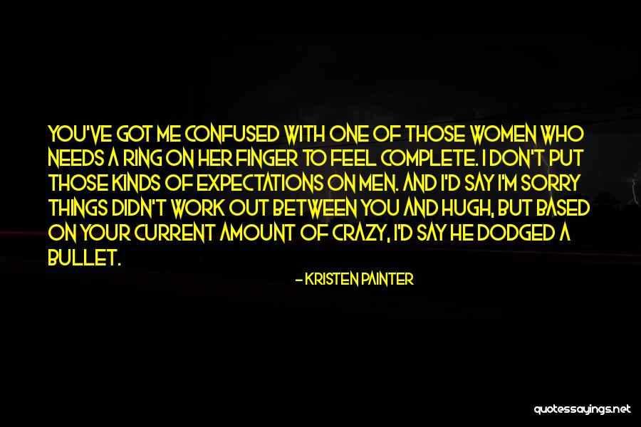 I Say Sorry Quotes By Kristen Painter I Say Sorry Quotes By Kristen Painter