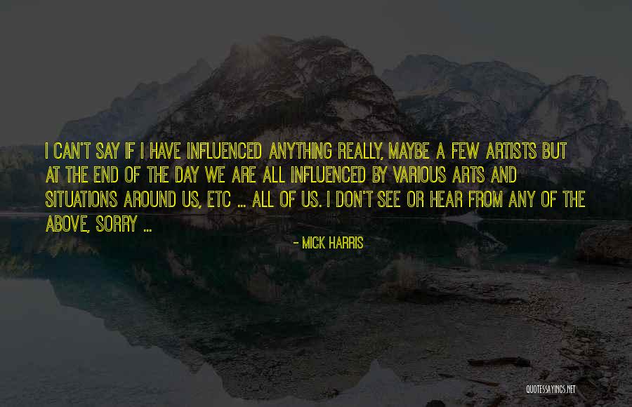 I Say Sorry Quotes By Mick Harris I Say Sorry Quotes By Mick Harris