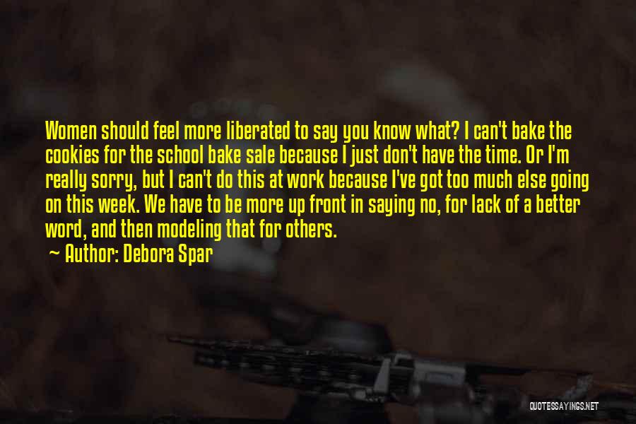 I Say Sorry Too Much Quotes By Debora Spar I Say Sorry Too Much Quotes By Debora Spar