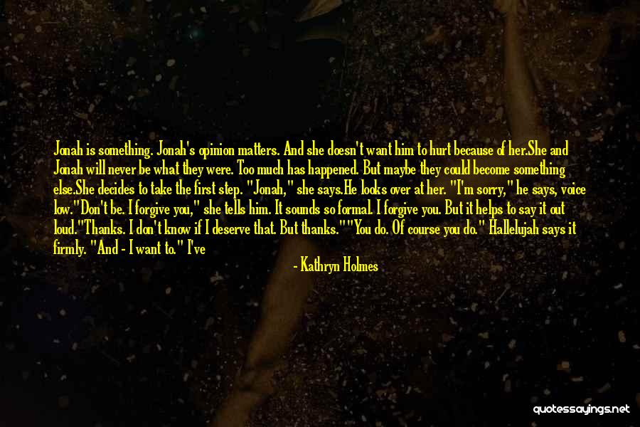 I Say Sorry Too Much Quotes By Kathryn Holmes