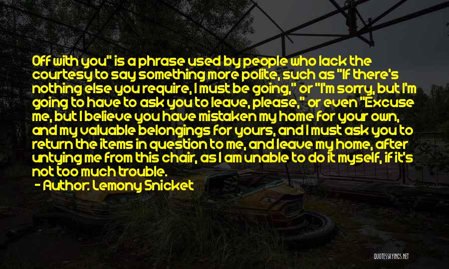 I Say Sorry Too Much Quotes By Lemony Snicket I Say Sorry Too Much Quotes By Lemony Snicket