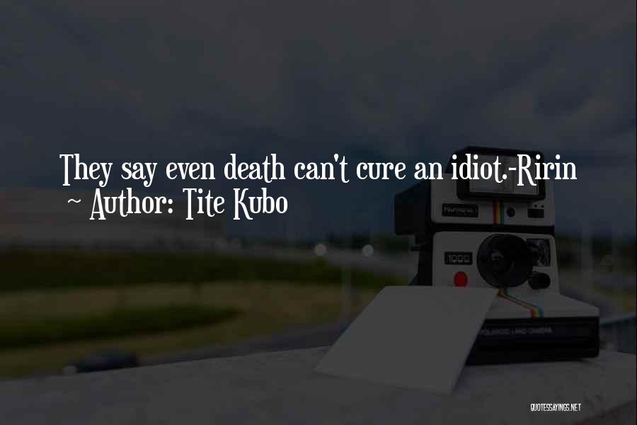 I Say Sorry Too Much Quotes By Tite Kubo I Say Sorry Too Much Quotes By Tite Kubo