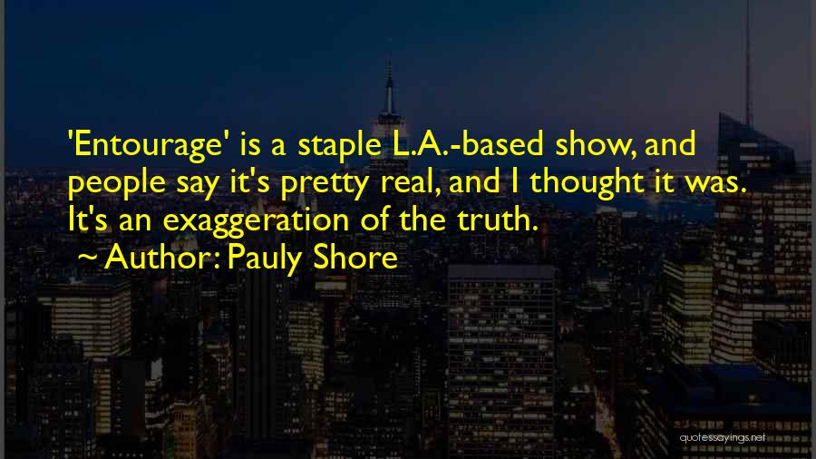 I Say The Truth Quotes By Pauly Shore