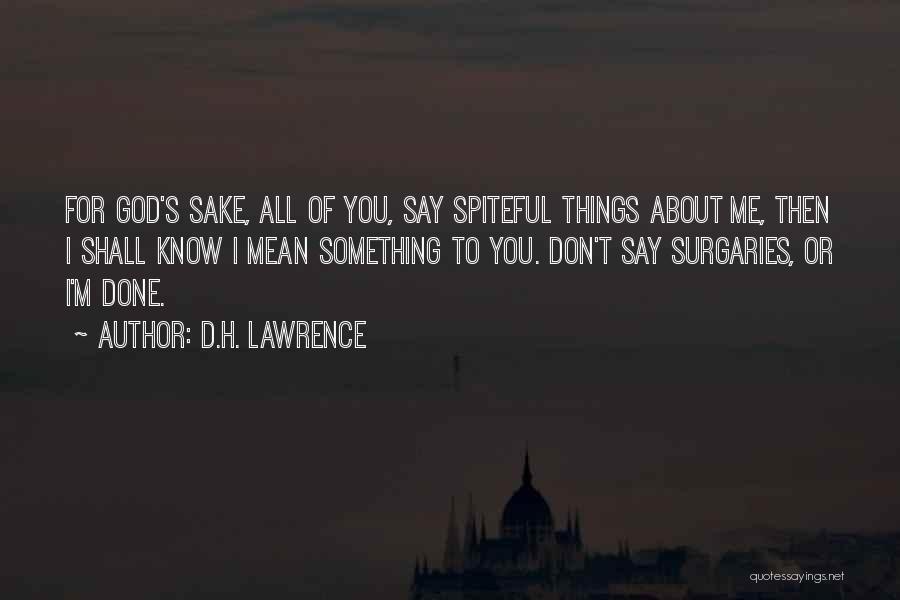 I Say Things I Don't Mean Quotes By D.H. Lawrence