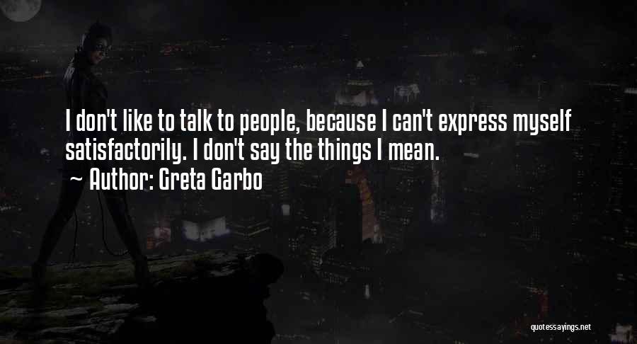 I Say Things I Don't Mean Quotes By Greta Garbo