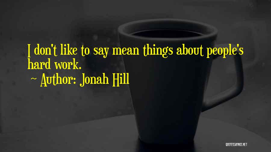 I Say Things I Don't Mean Quotes By Jonah Hill