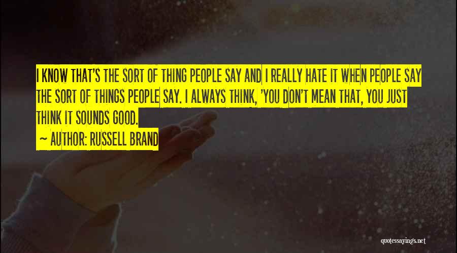 I Say Things I Don't Mean Quotes By Russell Brand