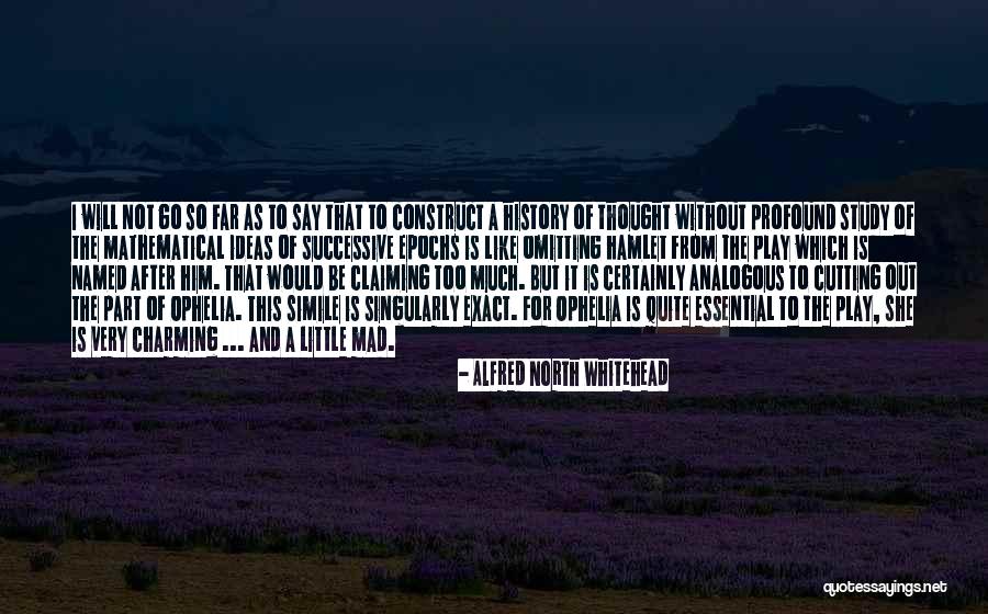 I Say Too Much Quotes By Alfred North Whitehead