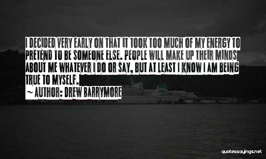 I Say Too Much Quotes By Drew Barrymore