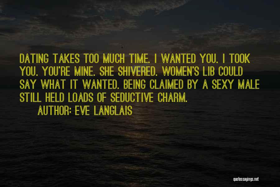 I Say Too Much Quotes By Eve Langlais