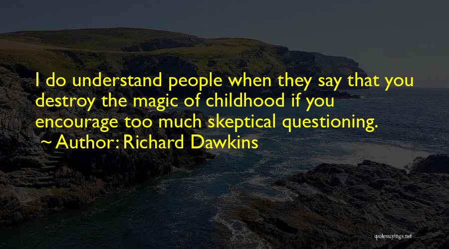 I Say Too Much Quotes By Richard Dawkins