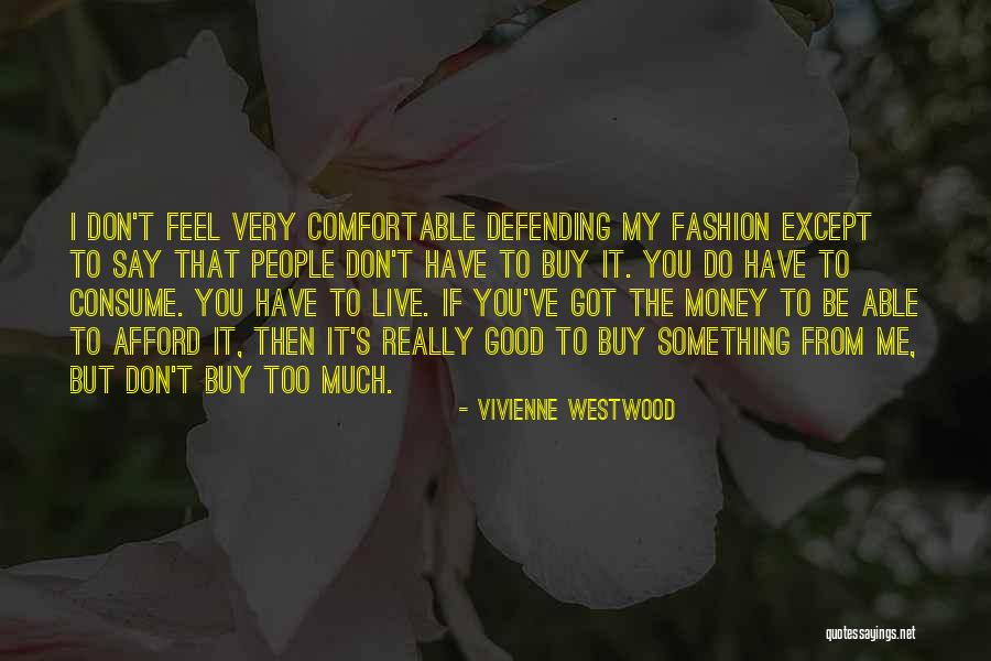 I Say Too Much Quotes By Vivienne Westwood