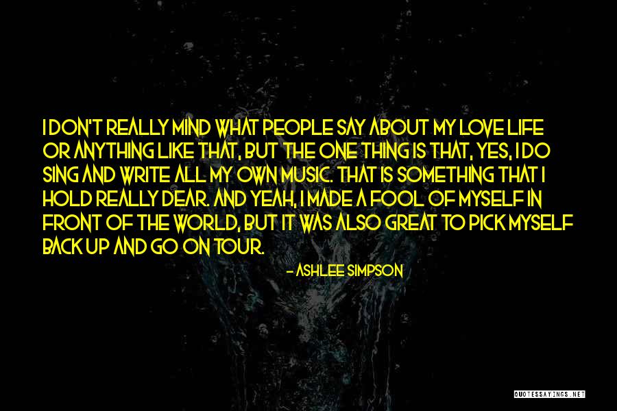 I Say What's On My Mind Quotes By Ashlee Simpson I Say What's On My Mind Quotes By Ashlee Simpson
