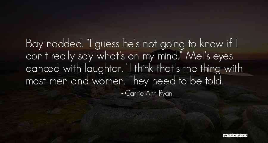 I Say What's On My Mind Quotes By Carrie Ann Ryan I Say What's On My Mind Quotes By Carrie Ann Ryan