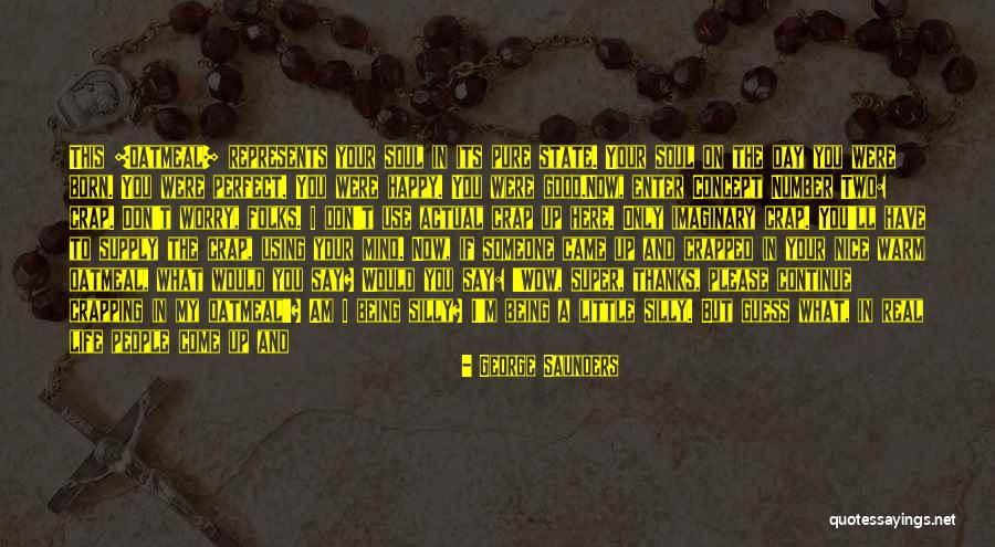 I Say What's On My Mind Quotes By George Saunders I Say What's On My Mind Quotes By George Saunders