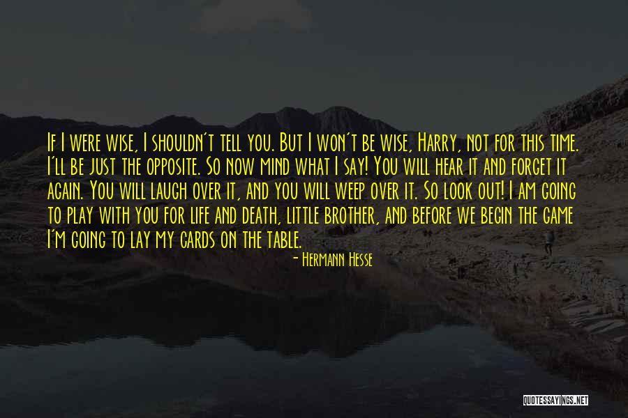 I Say What's On My Mind Quotes By Hermann Hesse I Say What's On My Mind Quotes By Hermann Hesse
