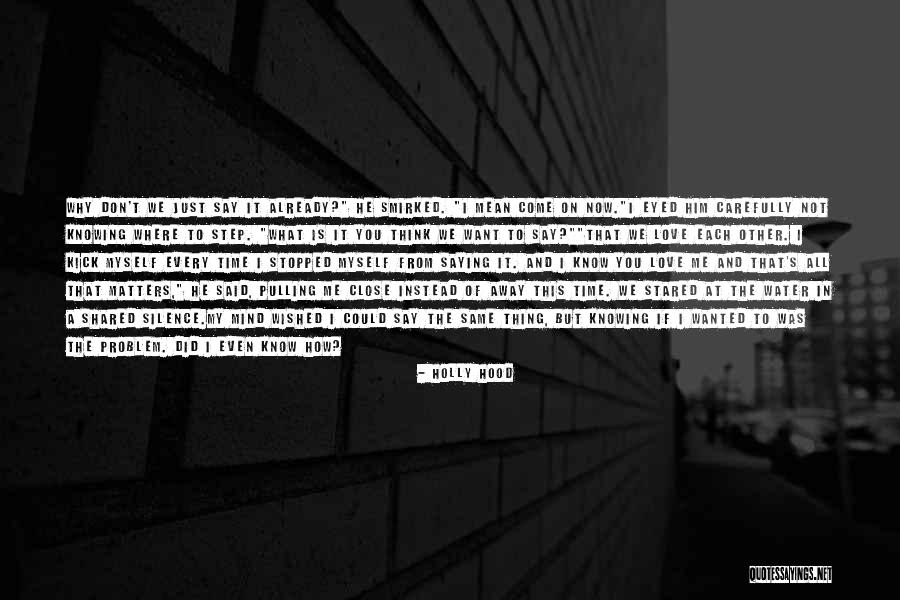 I Say What's On My Mind Quotes By Holly Hood I Say What's On My Mind Quotes By Holly Hood