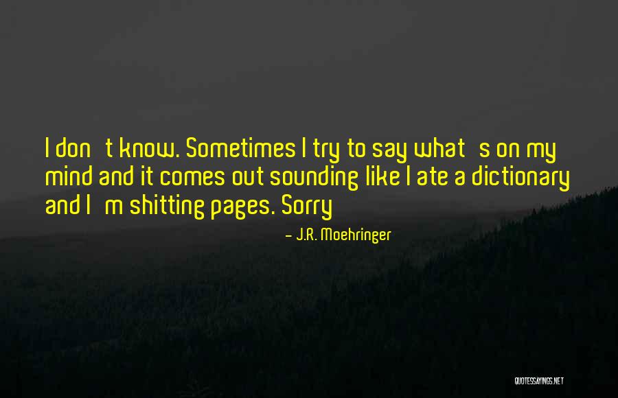 I Say What's On My Mind Quotes By J.R. Moehringer I Say What's On My Mind Quotes By J.R. Moehringer