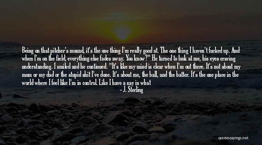 I Say What's On My Mind Quotes By J. Sterling I Say What's On My Mind Quotes By J. Sterling