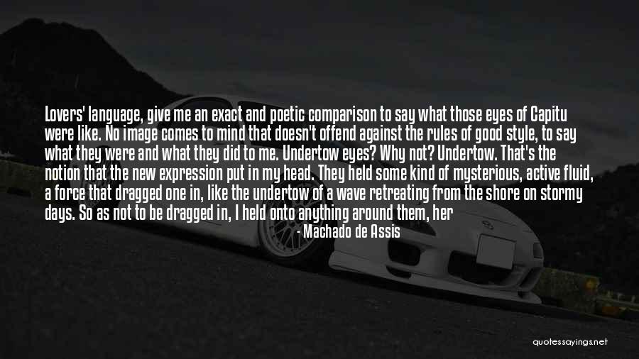 I Say What's On My Mind Quotes By Machado De Assis I Say What's On My Mind Quotes By Machado De Assis