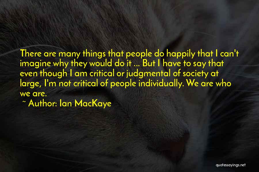 I Say Why Not Quotes By Ian MacKaye