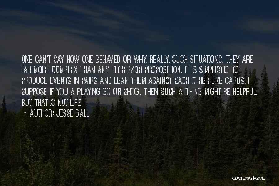 I Say Why Not Quotes By Jesse Ball