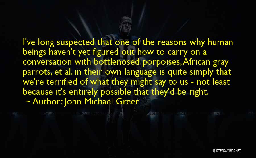 I Say Why Not Quotes By John Michael Greer