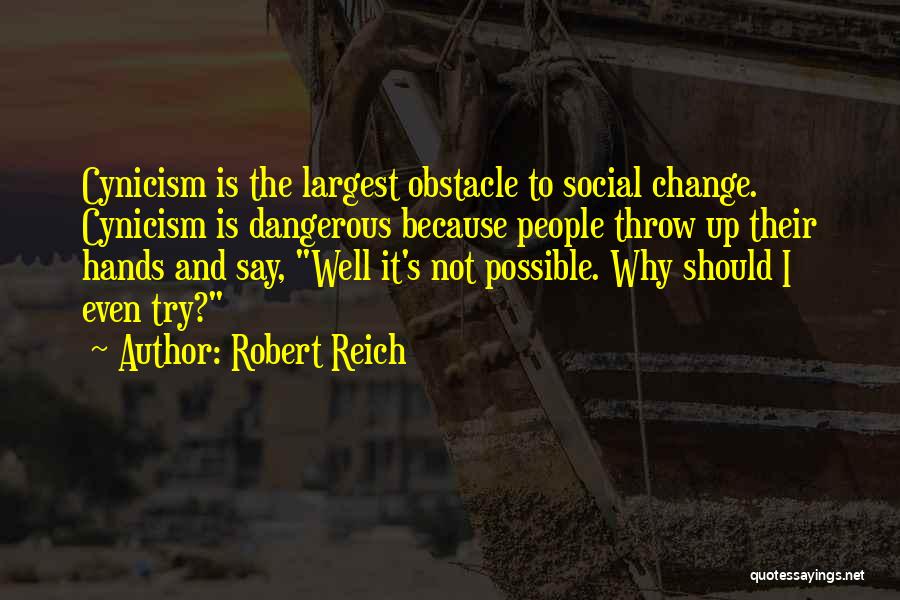 I Say Why Not Quotes By Robert Reich