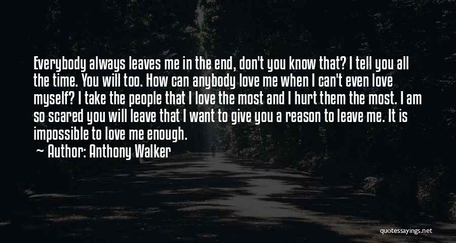 I Scared That You'll Leave Me Quotes By Anthony Walker