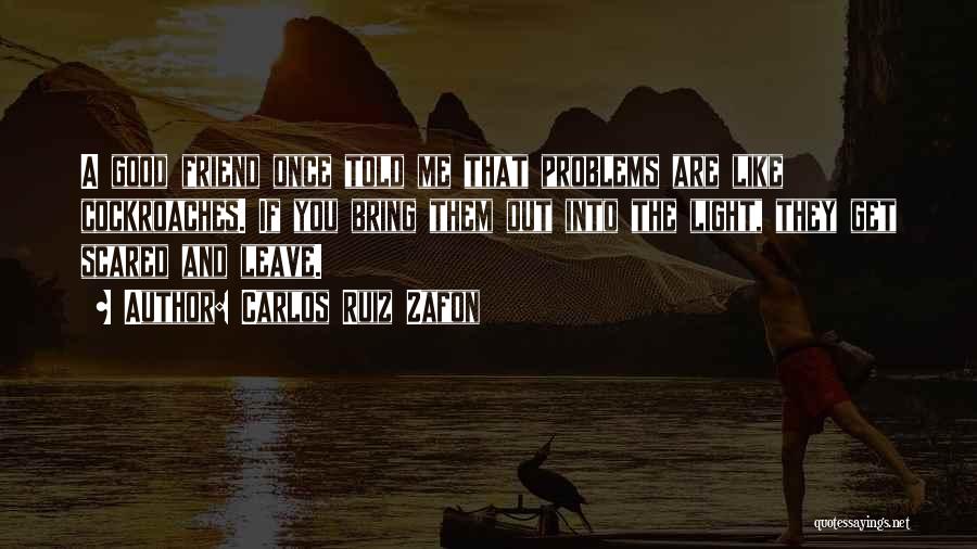 I Scared That You'll Leave Me Quotes By Carlos Ruiz Zafon