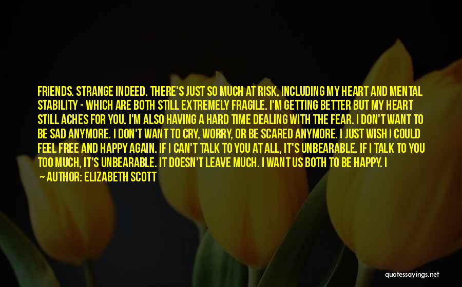I Scared That You'll Leave Me Quotes By Elizabeth Scott