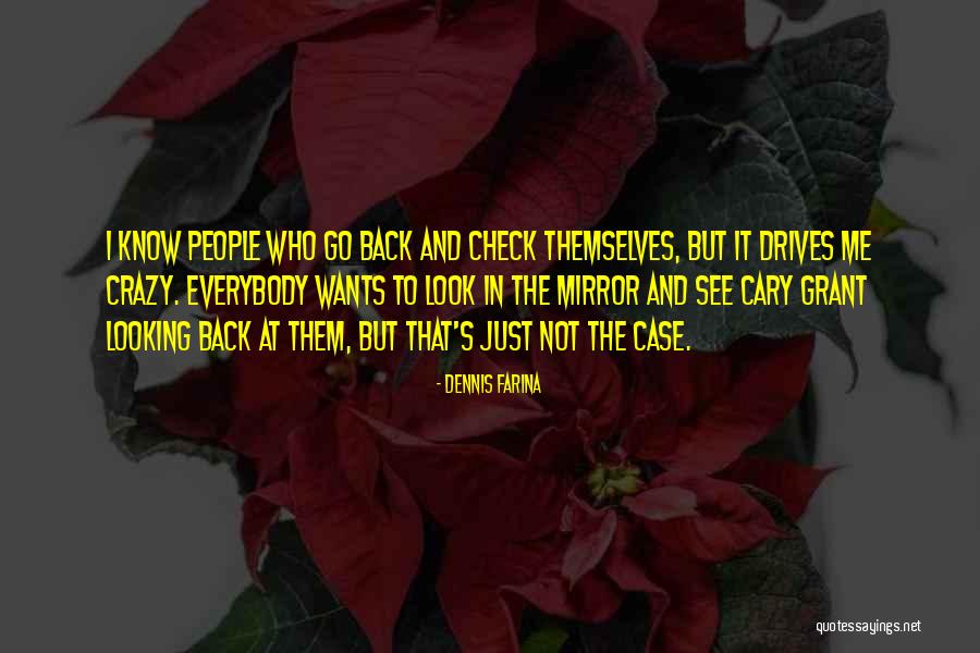 I See Crazy People Quotes By Dennis Farina I See Crazy People Quotes By Dennis Farina