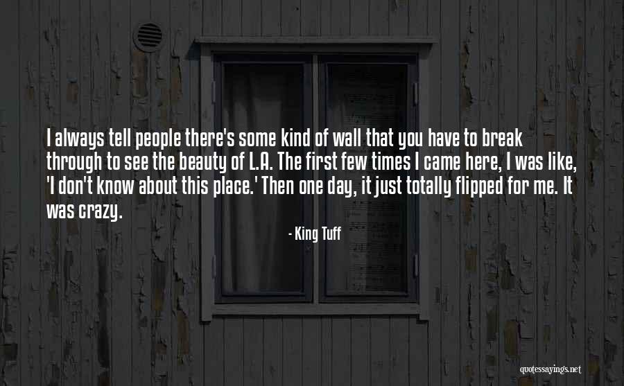 I See Crazy People Quotes By King Tuff I See Crazy People Quotes By King Tuff