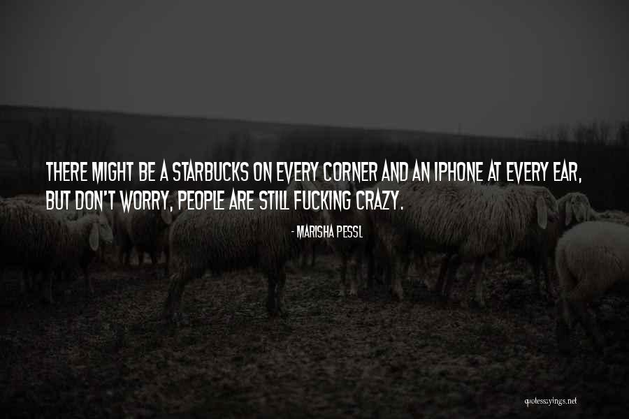 I See Crazy People Quotes By Marisha Pessl I See Crazy People Quotes By Marisha Pessl