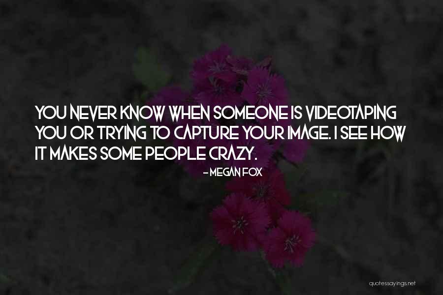 I See Crazy People Quotes By Megan Fox I See Crazy People Quotes By Megan Fox