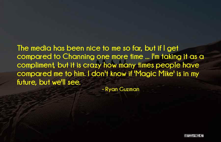I See Crazy People Quotes By Ryan Guzman I See Crazy People Quotes By Ryan Guzman