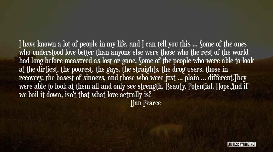 I See Life Different Quotes By Dan Pearce I See Life Different Quotes By Dan Pearce