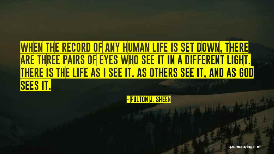 I See Life Different Quotes By Fulton J. Sheen I See Life Different Quotes By Fulton J. Sheen