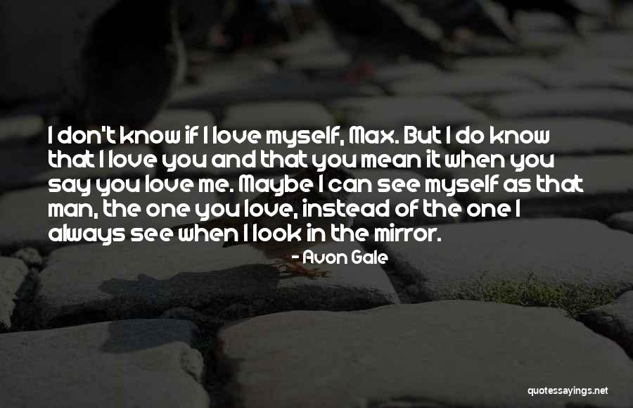 I See Myself In The Mirror Quotes By Avon Gale I See Myself In The Mirror Quotes By Avon Gale