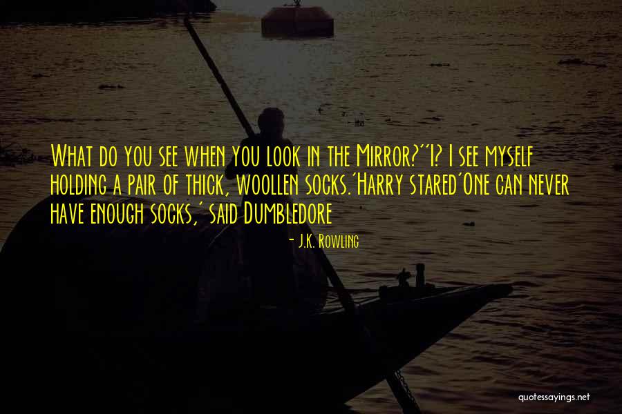 I See Myself In The Mirror Quotes By J.K. Rowling I See Myself In The Mirror Quotes By J.K. Rowling