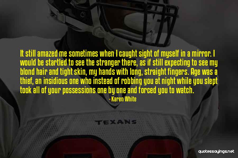 I See Myself In The Mirror Quotes By Karen White I See Myself In The Mirror Quotes By Karen White