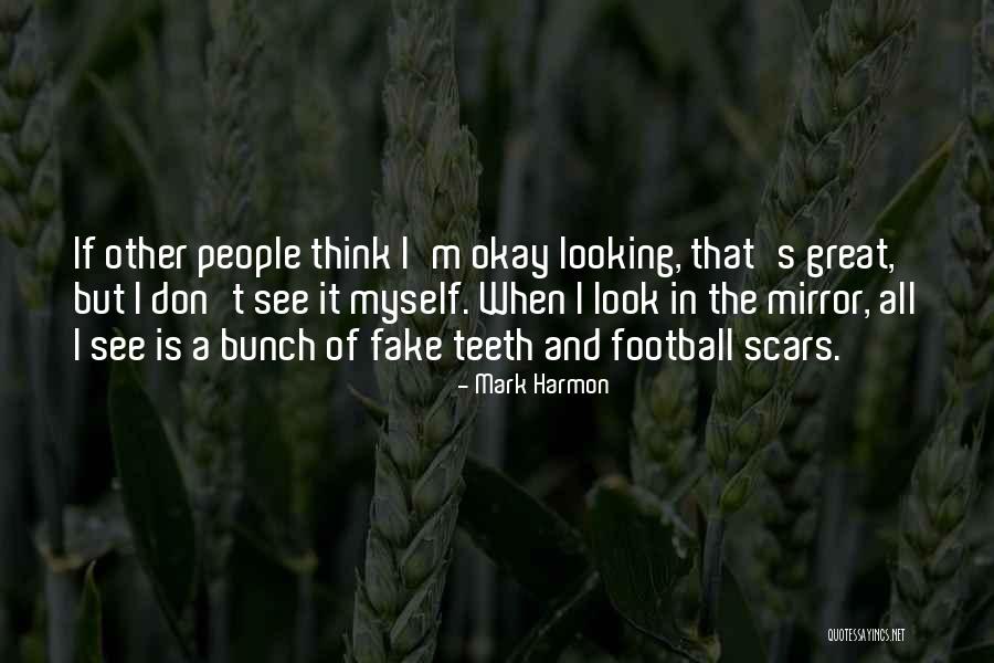 I See Myself In The Mirror Quotes By Mark Harmon I See Myself In The Mirror Quotes By Mark Harmon