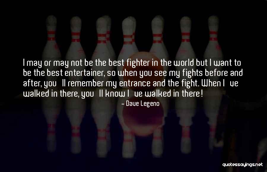 I See The Best In You Quotes By Dave Legeno I See The Best In You Quotes By Dave Legeno