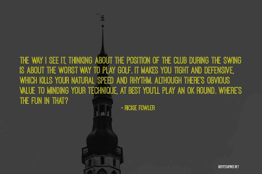 I See The Best In You Quotes By Rickie Fowler I See The Best In You Quotes By Rickie Fowler