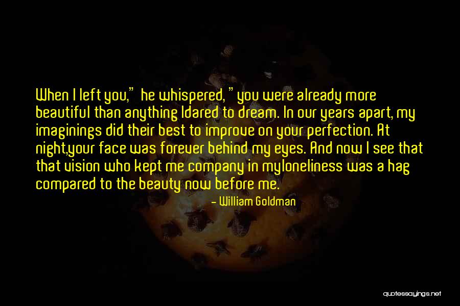 I See The Best In You Quotes By William Goldman I See The Best In You Quotes By William Goldman