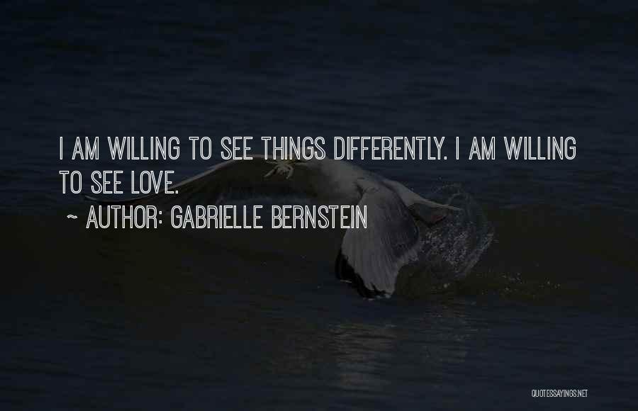 I See Things Differently Quotes By Gabrielle Bernstein