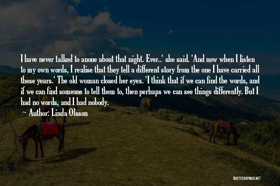 I See Things Differently Quotes By Linda Olsson